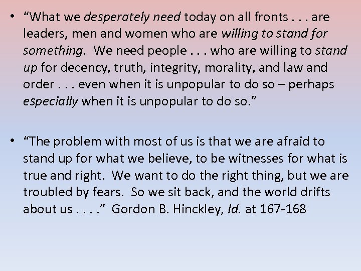  • “What we desperately need today on all fronts. . . are leaders,