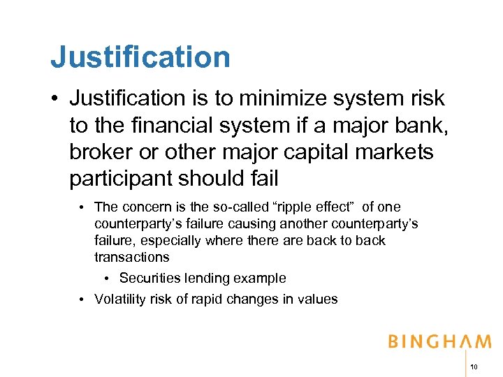 Justification • Justification is to minimize system risk to the financial system if a