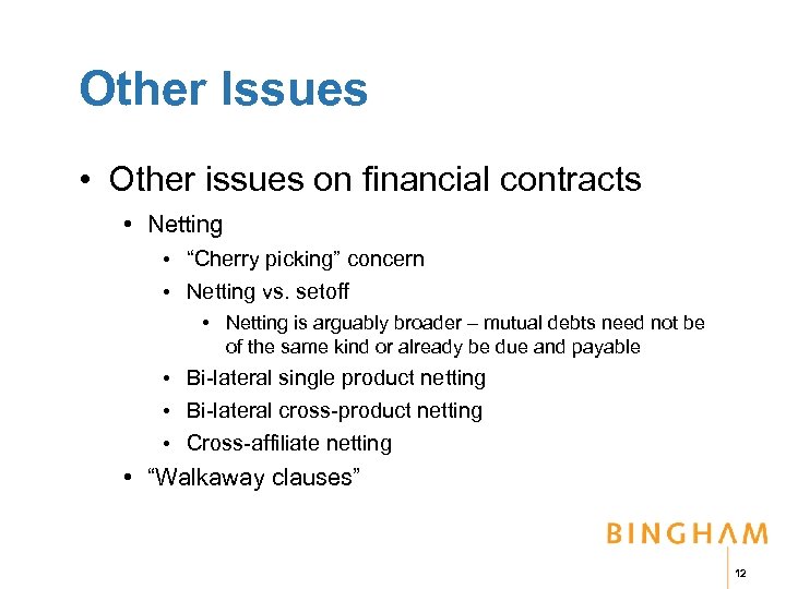 Other Issues • Other issues on financial contracts • Netting • “Cherry picking” concern