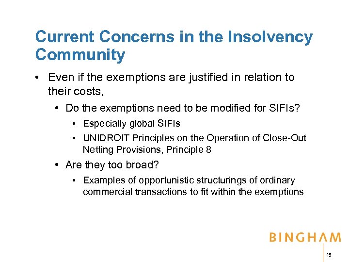 Current Concerns in the Insolvency Community • Even if the exemptions are justified in