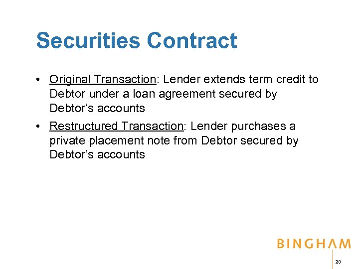 Securities Contract • Original Transaction: Lender extends term credit to Debtor under a loan