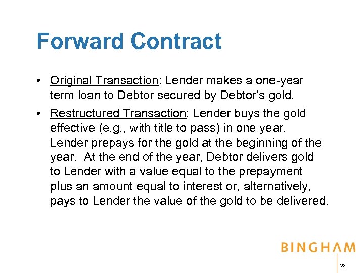 Forward Contract • Original Transaction: Lender makes a one-year term loan to Debtor secured