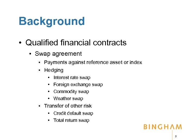 Background • Qualified financial contracts • Swap agreement • Payments against reference asset or