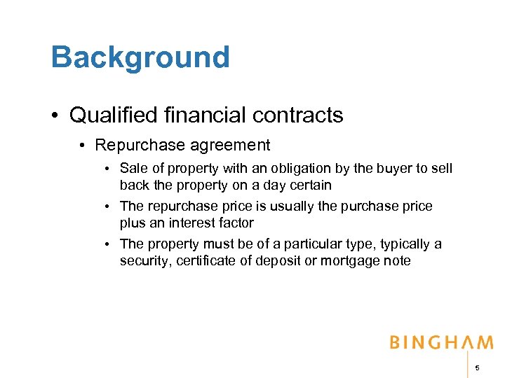 Background • Qualified financial contracts • Repurchase agreement • Sale of property with an