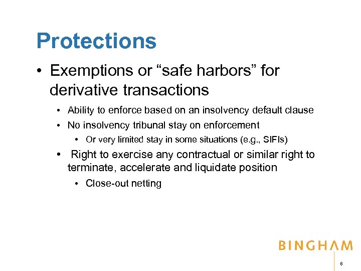 Protections • Exemptions or “safe harbors” for derivative transactions • Ability to enforce based