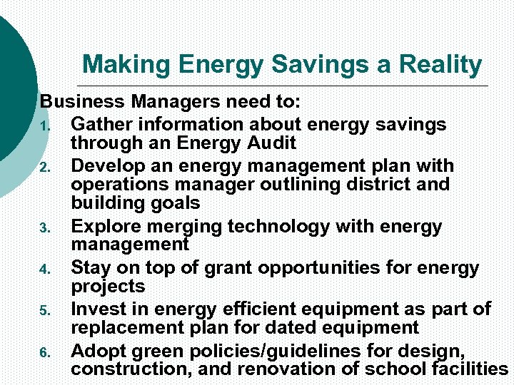 Making Energy Savings a Reality Business Managers need to: 1. Gather information about energy