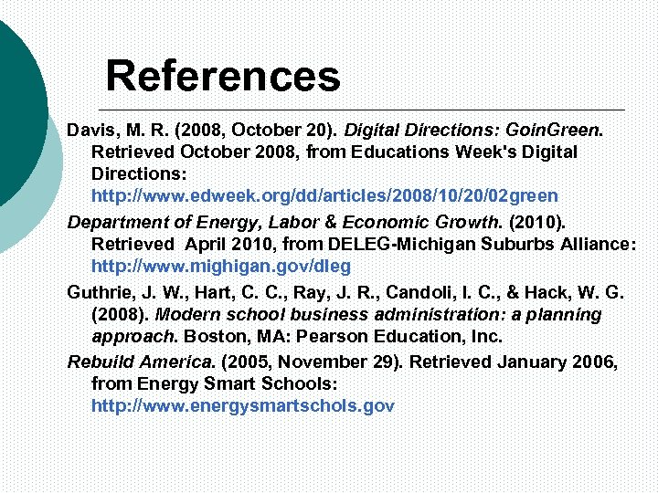 References Davis, M. R. (2008, October 20). Digital Directions: Goin. Green. Retrieved October 2008,