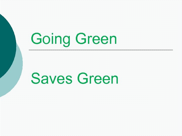 Going Green Saves Green 