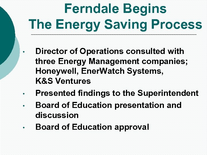 Ferndale Begins The Energy Saving Process • • Director of Operations consulted with three