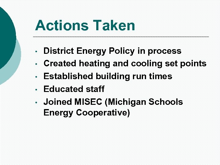 Actions Taken • • • District Energy Policy in process Created heating and cooling