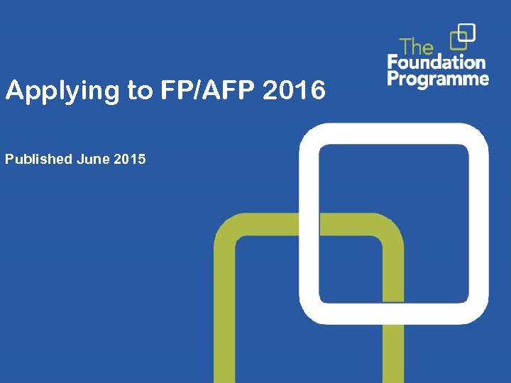 Applying to FP/AFP 2016 Published June 2015 