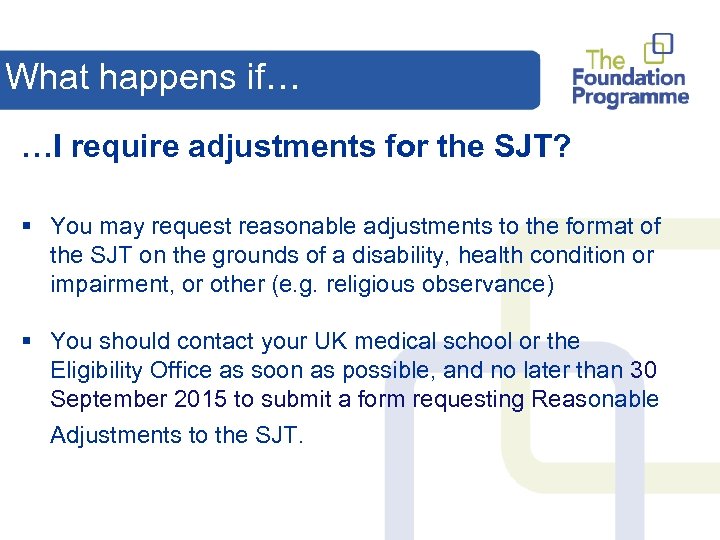 What happens if… …I require adjustments for the SJT? § You may request reasonable