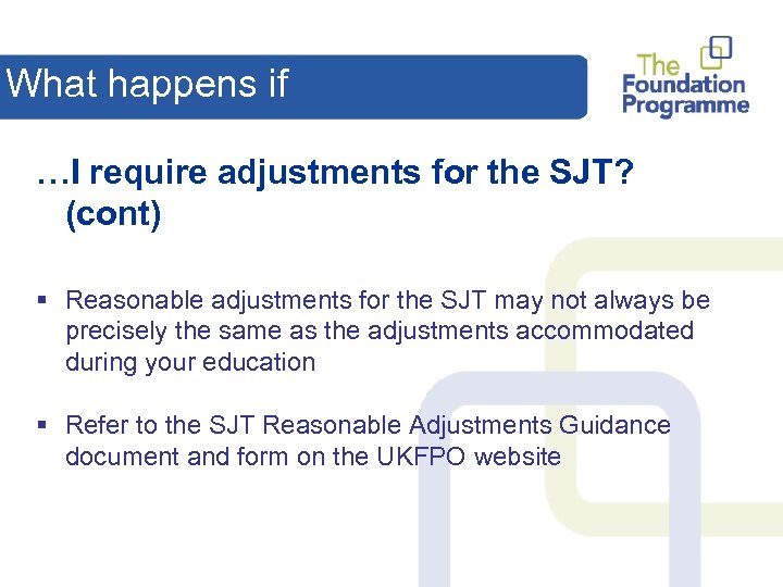 What happens if …I require adjustments for the SJT? (cont) § Reasonable adjustments for