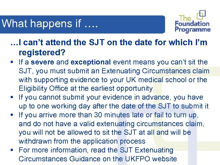 What happens if …. …I can’t attend the SJT on the date for which