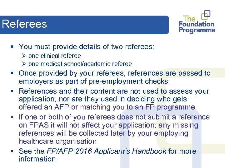 Referees § You must provide details of two referees: Ø one clinical referee Ø
