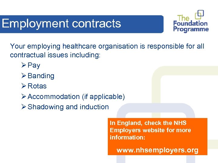 Employment contracts Your employing healthcare organisation is responsible for all contractual issues including: Ø