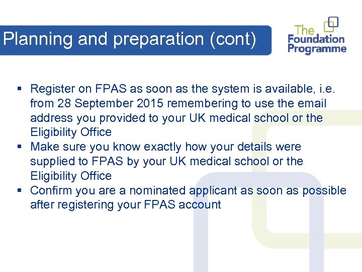Planning and preparation (cont) § Register on FPAS as soon as the system is