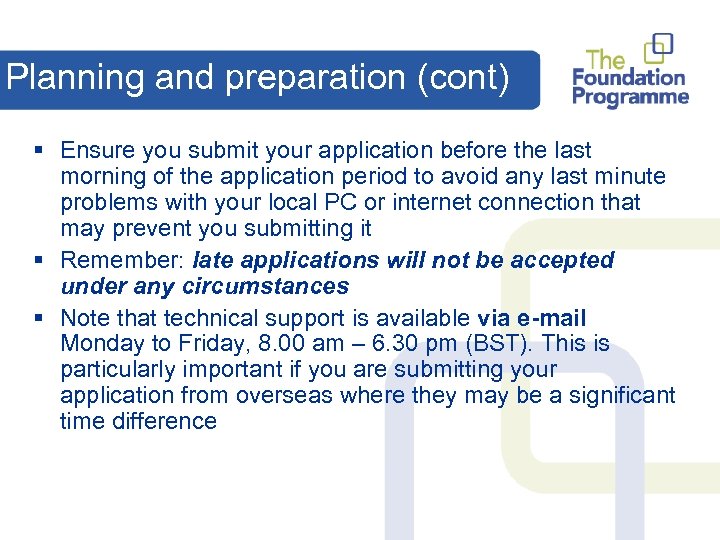 Planning and preparation (cont) § Ensure you submit your application before the last morning