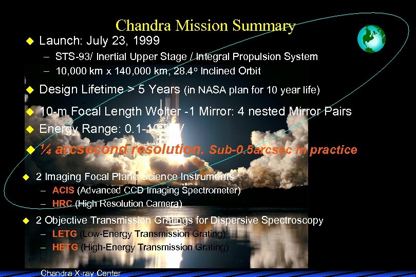 Chandra Mission Summary u Launch: July 23, 1999 – STS-93/ Inertial Upper Stage /