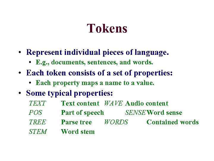 Tokens • Represent individual pieces of language. • E. g. , documents, sentences, and