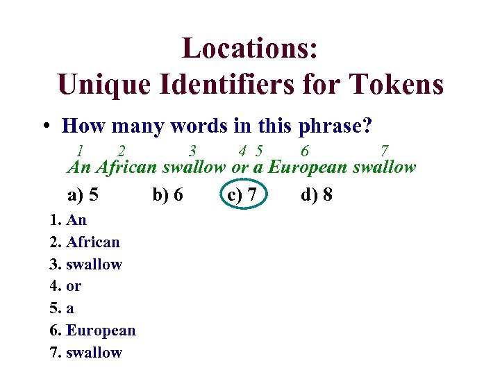 Locations: Unique Identifiers for Tokens • How many words in this phrase? 1 2