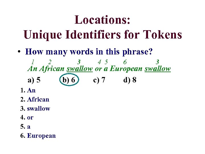 Locations: Unique Identifiers for Tokens • How many words in this phrase? 1 2