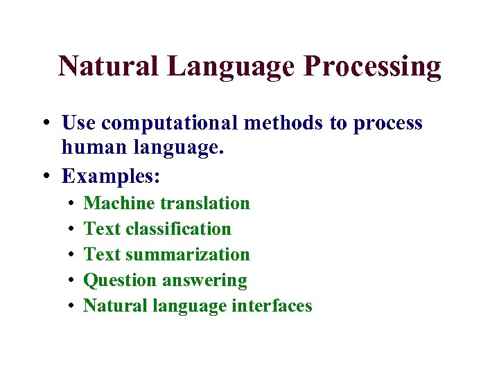 Natural Language Processing • Use computational methods to process human language. • Examples: •