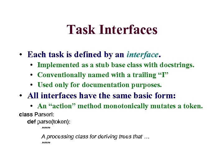 Task Interfaces • Each task is defined by an interface. • Implemented as a