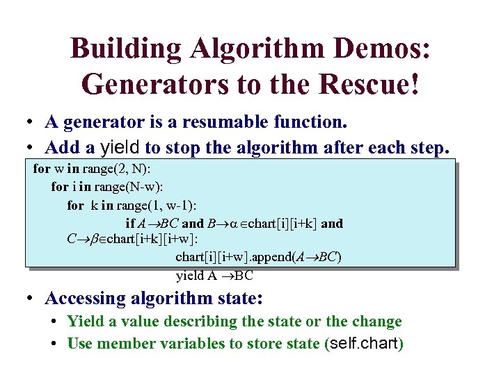 Building Algorithm Demos: Generators to the Rescue! • A generator is a resumable function.