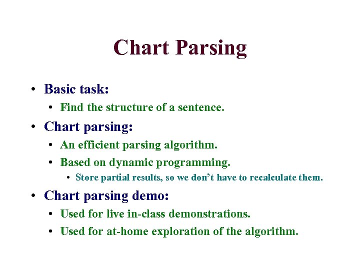 Chart Parsing • Basic task: • Find the structure of a sentence. • Chart