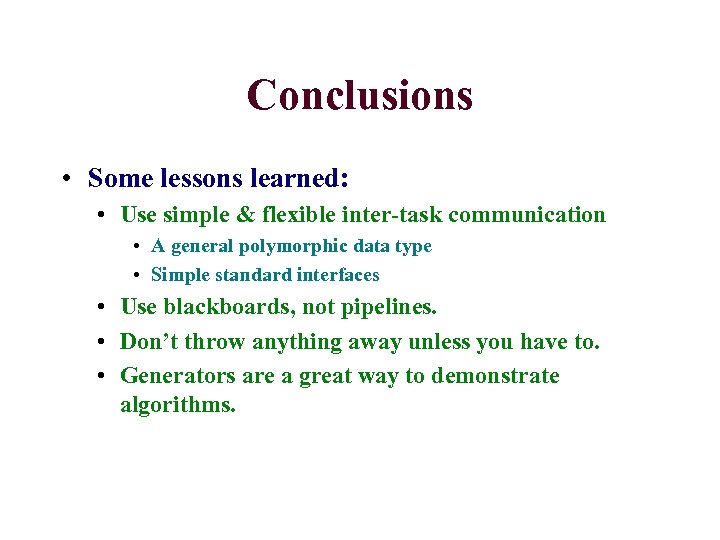 Conclusions • Some lessons learned: • Use simple & flexible inter-task communication • A