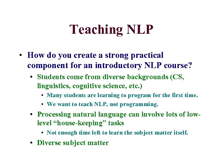 Teaching NLP • How do you create a strong practical component for an introductory