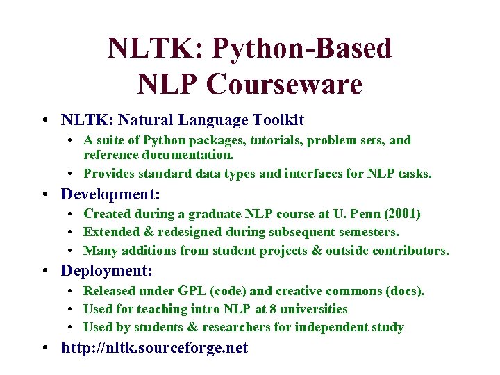 NLTK: Python-Based NLP Courseware • NLTK: Natural Language Toolkit • A suite of Python