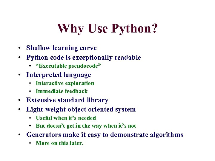 Why Use Python? • Shallow learning curve • Python code is exceptionally readable •