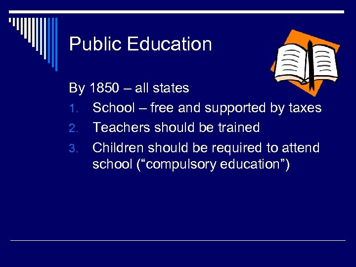 Public Education By 1850 – all states 1. School – free and supported by