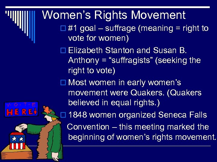 Women’s Rights Movement o #1 goal – suffrage (meaning = right to vote for