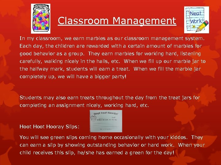 Classroom Management In my classroom, we earn marbles as our classroom management system. Each
