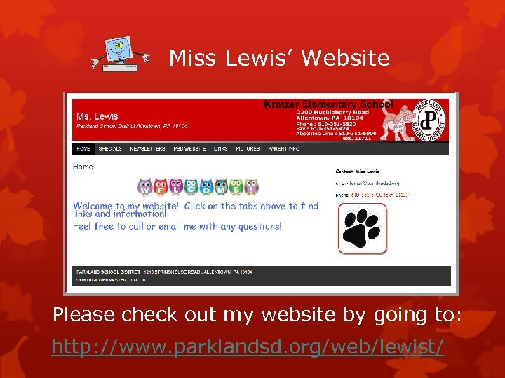 Miss Lewis’ Website Please check out my website by going to: http: //www. parklandsd.