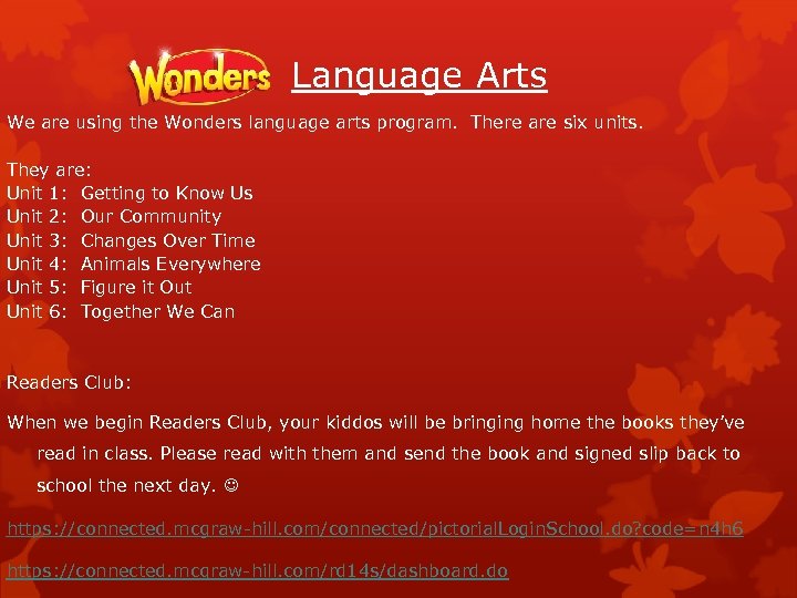 Language Arts We are using the Wonders language arts program. There are six units.