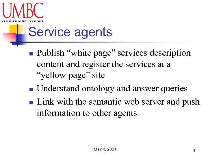 Service agents n n n Publish “white page” services description content and register the