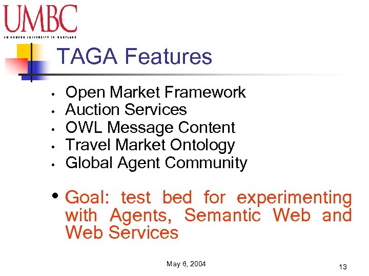 TAGA Features • • • Open Market Framework Auction Services OWL Message Content Travel