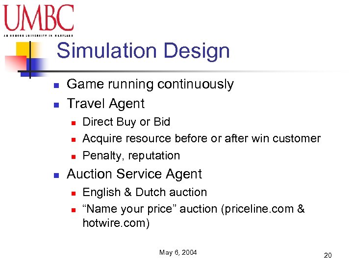 Simulation Design n n Game running continuously Travel Agent n n Direct Buy or