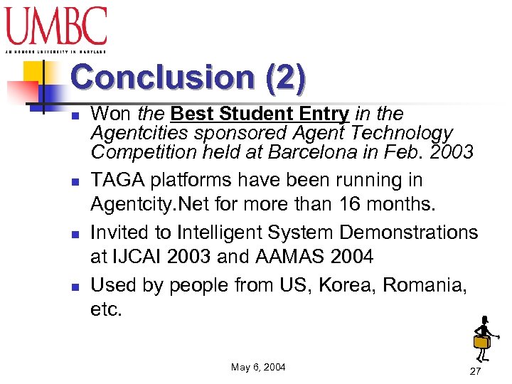 Conclusion (2) n n Won the Best Student Entry in the Agentcities sponsored Agent