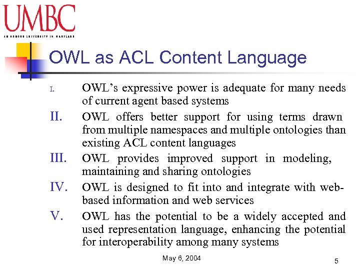 OWL as ACL Content Language I. II. IV. V. OWL’s expressive power is adequate