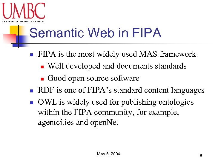 Semantic Web in FIPA n n n FIPA is the most widely used MAS