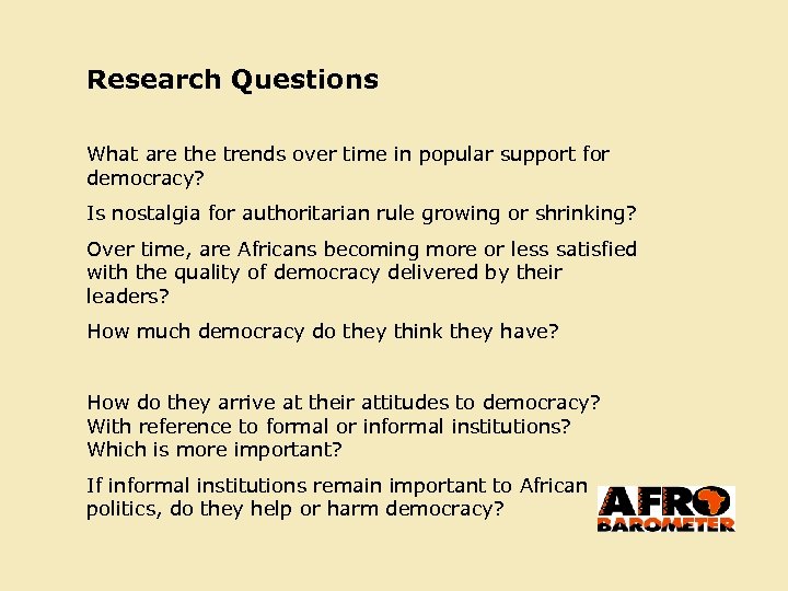 Research Questions What are the trends over time in popular support for democracy? Is