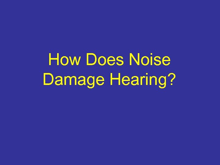 How Does Noise Damage Hearing? 