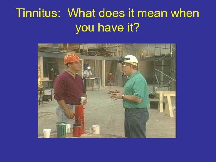 Tinnitus: What does it mean when you have it? 