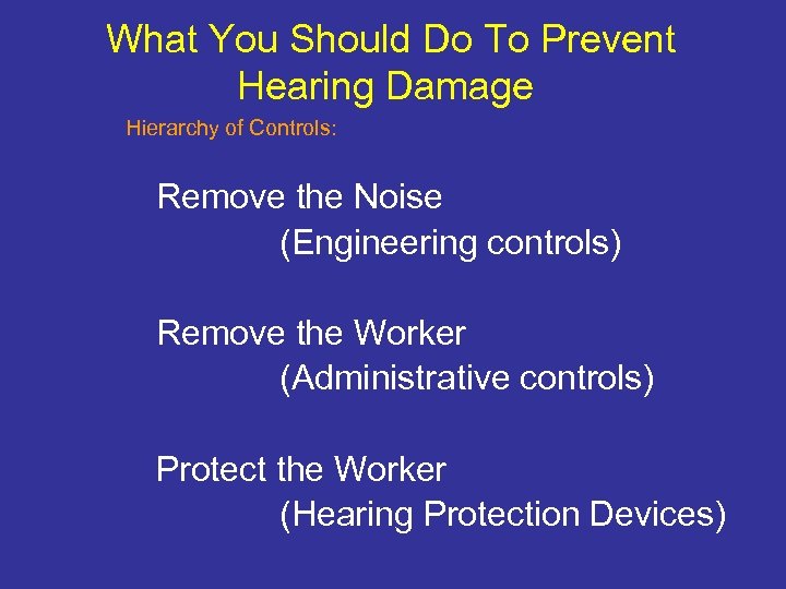 What You Should Do To Prevent Hearing Damage Hierarchy of Controls: Remove the Noise