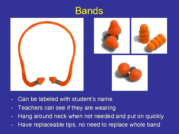 Bands - Can be labeled with student’s name Teachers can see if they are